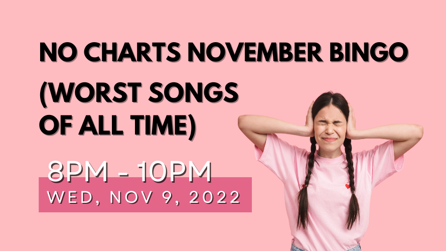 No Charts November Musical Bingo (Worst Songs of All Time)
