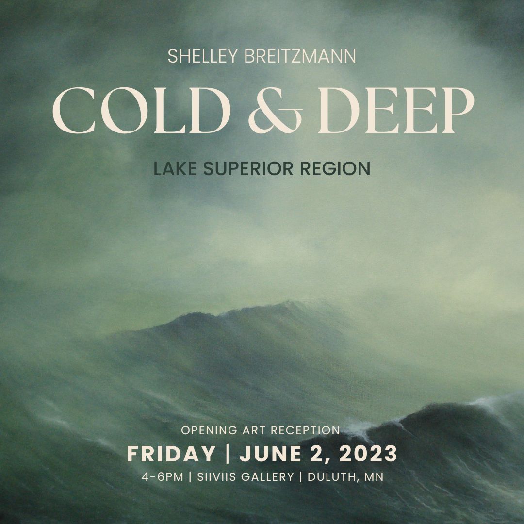 Cold & Deep - Lake Superior Region | Opening Reception | Featuring Painter,