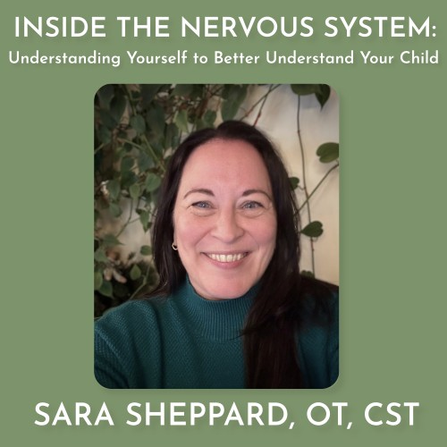 Inside the Nervous System: Understanding Yourself to Better Understand Your Child