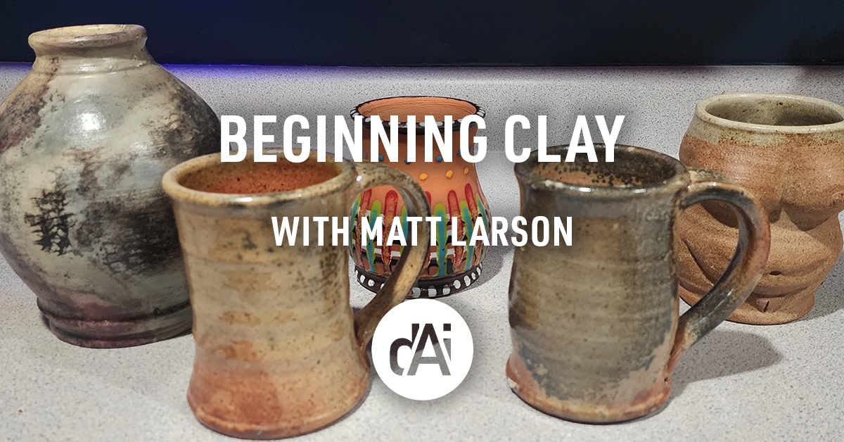 Beginning clay with matt larson (session 1 of 8) 1 Beginning clay matt larson copy