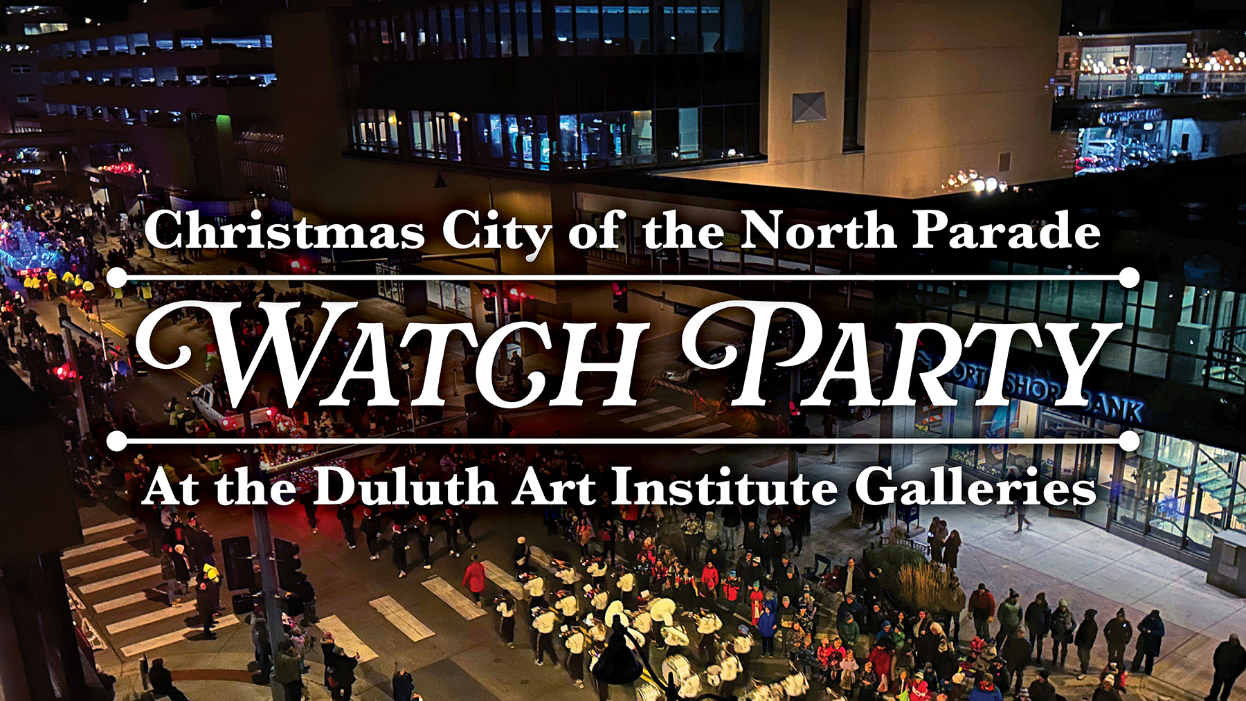 Christmas city of the north parade watch party at the duluth art institute galleries 1 Christmas city of the north 2025 web